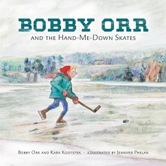 Bobby Orr and the Hand-me-down Skates (eBook, ePUB) - Kootstra, Kara; Orr, Bobby