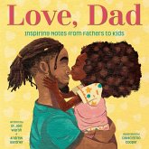 Love, Dad: Inspiring Notes from Fathers to Kids (eBook, ePUB) Love, Dad: Inspiring Notes from Fathers to Kids (eBook, ePUB)