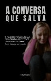 A CONVERSA QUE SALVA: 5 passos para ensinar seu filho a proteger o próprio corpo (sem tabus e sem medo) (eBook, ePUB) A CONVERSA QUE SALVA: 5 passos para ensinar seu filho a proteger o próprio corpo (sem tabus e sem medo) (eBook, ePUB)