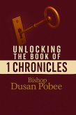 Unlocking The Book Of 1 Chronicles (eBook, ePUB) Unlocking The Book Of 1 Chronicles (eBook, ePUB)