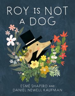 Roy Is Not a Dog (eBook, ePUB) - Shapiro, Esmé; Kaufman, Daniel Newell