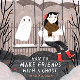 How to Make Friends with a Ghost (eBook, ePUB)