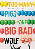 Too Many Pigs and One Big Bad Wolf (eBook, ePUB) Too Many Pigs and One Big Bad Wolf (eBook, ePUB)