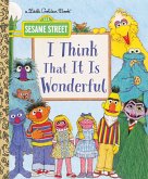 I Think That It Is Wonderful (Sesame Street) (eBook, ePUB)