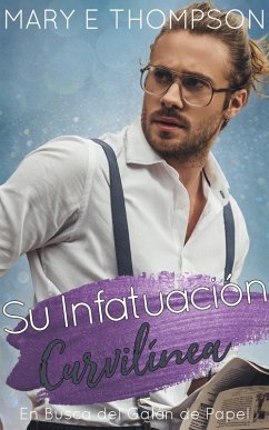 Cover Su Infatuación Curvilínea (En Busca del Galán de Papel, #13) (eBook, ePUB)
