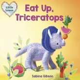 Eat Up, Triceratops (Little Loves) (eBook, ePUB)