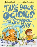 Take Your Octopus to School Day (eBook, ePUB) Take Your Octopus to School Day (eBook, ePUB)