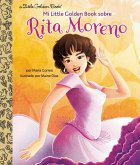 Mi Little Golden Book sobre Rita Moreno (Rita Moreno: A Little Golden Book Biography Spanish Edition) (eBook, ePUB)