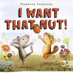 I Want That Nut! (eBook, ePUB) - Valentine, Madeline