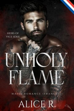 Unholy Flame: Mafia Romance (Français) (eBook, ePUB) Cover Unholy Flame: Mafia Romance (Français) (eBook, ePUB)