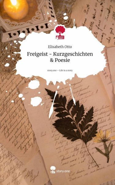 Freigeist - Kurzgeschichten & Poesie. Life is a Story - story.one