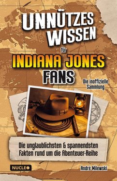Cover Unnützes Wissen für Indiana Jones Fans - Die inoffizielle Sammlung