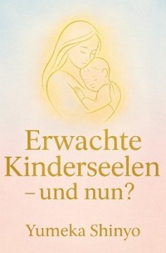 Erwachte Kinderseelen - und nun? - Shinyo, Yumeka