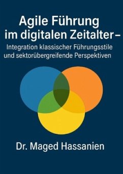 Agile Führung im digitalen Zeitalter - Hassanien, Dr. Maged