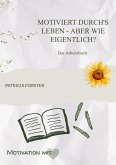 Motiviert durch's Leben - aber wie eigentlich? Motiviert durch's Leben - aber wie eigentlich?