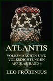 Atlantis: Volksmärchen und Volksdichtungen Afrikas Atlantis: Volksmärchen und Volksdichtungen Afrikas
