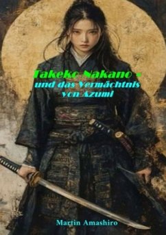 Takeko Nakano - Und das Vermächtnis von Azumi - Amashiro, Martin