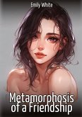 Metamorphosis of a Friendship