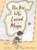 The Boy Who Loved Maps (eBook, ePUB) The Boy Who Loved Maps (eBook, ePUB)