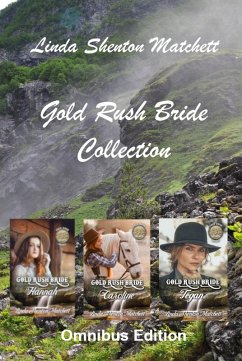 Gold Rush Brides Omnibus Edition (eBook, ePUB) - Matchett, Linda Shenton