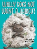 Wally Does Not Want a Haircut (eBook, ePUB) Wally Does Not Want a Haircut (eBook, ePUB)