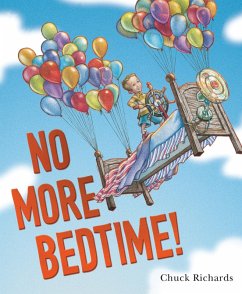 No More Bedtime! (eBook, ePUB) - Richards, Chuck