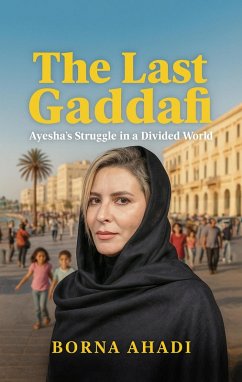 Cover The Last Gaddafi: Ayesha's Struggle in a Divided World (eBook, ePUB)