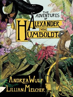 The Adventures of Alexander Von Humboldt (eBook, ePUB) - Wulf, Andrea