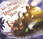 All Aboard the Moonlight Train (eBook, ePUB) All Aboard the Moonlight Train (eBook, ePUB)
