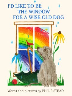 I'd Like to Be the Window for a Wise Old Dog (eBook, ePUB) - Stead, Philip C.