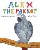 Alex the Parrot: No Ordinary Bird (eBook, ePUB)