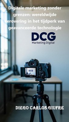 Cover Digitale marketing zonder grenzen: wereldwijde verovering in het tijdperk van geavanceerde technologie (eBook, ePUB)