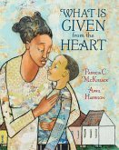 What Is Given from the Heart (eBook, ePUB) What Is Given from the Heart (eBook, ePUB)