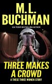 Three Makes a Crowd (These Three Women, #1) (eBook, ePUB) Three Makes a Crowd (These Three Women, #1) (eBook, ePUB)