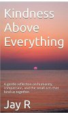 Kindness above everything (eBook, ePUB) Kindness above everything (eBook, ePUB)