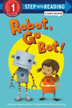 Robot, Go Bot! (Step into Reading Comic Reader) (eBook, ePUB) - Rau, Dana Meachen