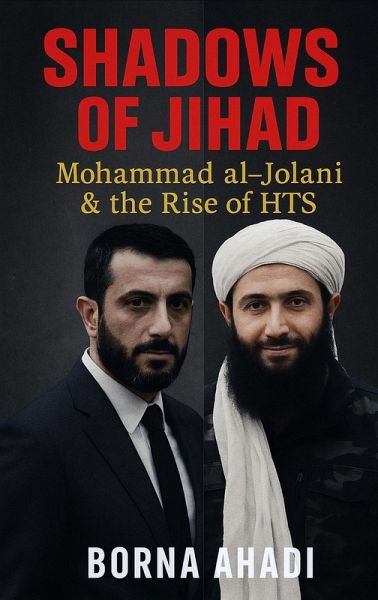 Shadows of Jihad: Mohammad al-Jolani & the Rise of HTS (eBook, ePUB)