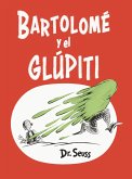 Bartolomé y el glúpiti (Bartholomew and the Oobleck Spanish Edition) (eBook, ePUB)