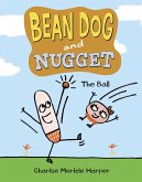 Bean Dog and Nugget: The Ball (eBook, ePUB) Bean Dog and Nugget: The Ball (eBook, ePUB)