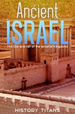 Ancient Israel: The Rise and Fall of the Israelite Kingdoms (eBook, ePUB)
