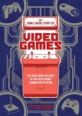 The Comic Book Story of Video Games (eBook, ePUB) The Comic Book Story of Video Games (eBook, ePUB)