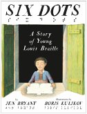 Six Dots: A Story of Young Louis Braille (eBook, ePUB)