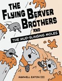 The Flying Beaver Brothers and the Mud-Slinging Moles (eBook, ePUB)