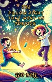 The Pillow Fight That Went on Forever (eBook, ePUB) The Pillow Fight That Went on Forever (eBook, ePUB)