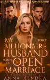 My Billionaire Husband Wants An Open Marriage (eBook, ePUB)