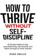 How to Thrive Without Self-Discipline... - Bild 1