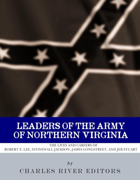 Leaders of the Army of Northern Virginia (eBook, ePUB) Leaders of the Army of Northern Virginia (eBook, ePUB)