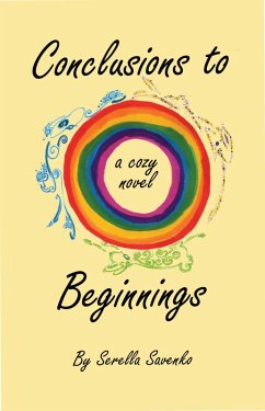 Conclusions to Beginnings (eBook, ePUB) - Savenko, Serella Conclusions to Beginnings (eBook, ePUB) - Savenko, Serella