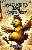 Funny Feathers and the Chicken Dance Battle (eBook, ePUB)