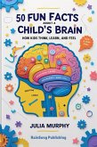 50 Fun Facts About a Child's Brain (eBook, ePUB)
